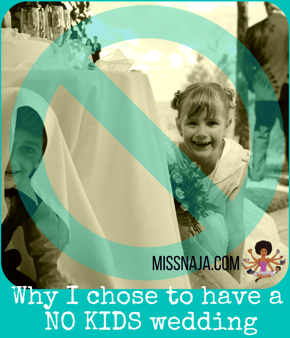 why-i-chose-to-have-a-no-kids-wedding-miss-naja